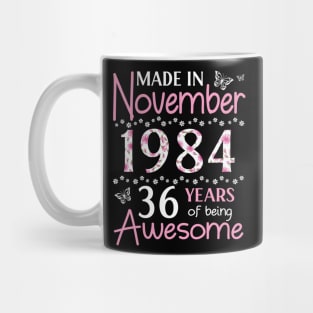 Made In November 1984 Happy Birthday 36 Years Of Being Awesome To Me You Mom Sister Wife Daughter Mug